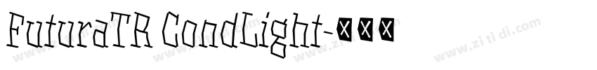 FuturaTR CondLight字体转换 FuturaTR CondLight字体转换